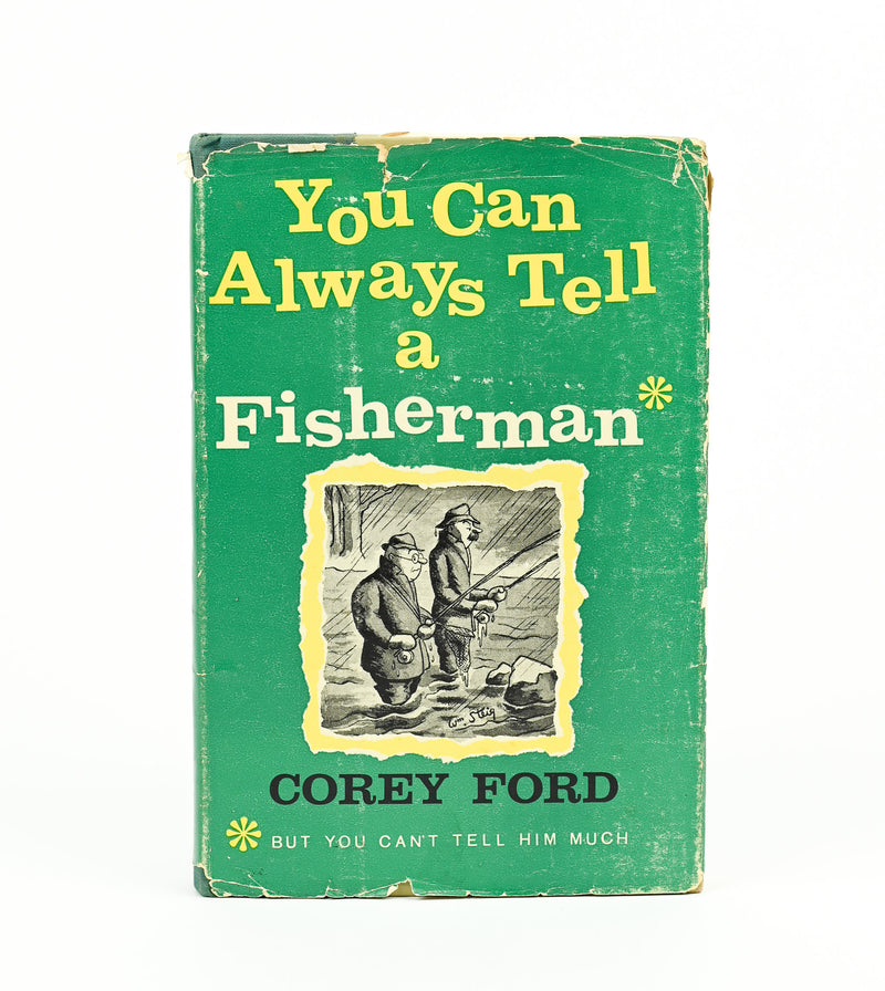 1958 1st Edition - YOU CAN ALWAYS TELL A FISHERMAN - Corey Ford - Hardback Book