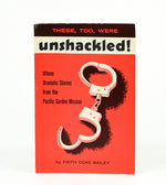 1962 Edition - THESE, TOO, WERE UNSHACKLED! - Faith Coxe Bailey - Paperback Book