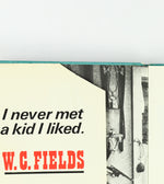 1970 Edition - W.C. FIELDS: I NEVER MET A KID I LIKED. - Hardback Book