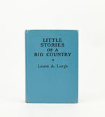 1935 Edition - LITTLE STORIES OF A BIG COUNTRY - Laura Antoinette Large - Children's Hardback Book
