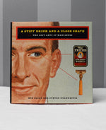 1995 A Stiff Drink and a Close Shave: The Lost Arts of Manliness by Bob Sloan and Steven Guarnaccia Hardcover Book