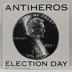 1992 GMM Records- ANTI HEROS "Election Day" - 7" Record 2nd Pressing